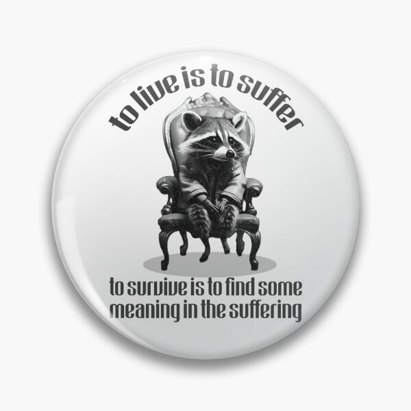 Item preview, To Live Is To Suffer - Raccoon Nihilist Quote designed and sold by Scaryzz.
