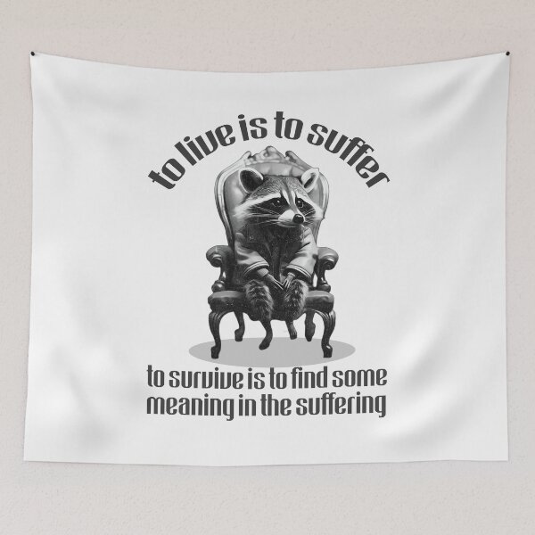 Item preview, To Live Is To Suffer - Raccoon Nihilist Quote designed and sold by Scaryzz.