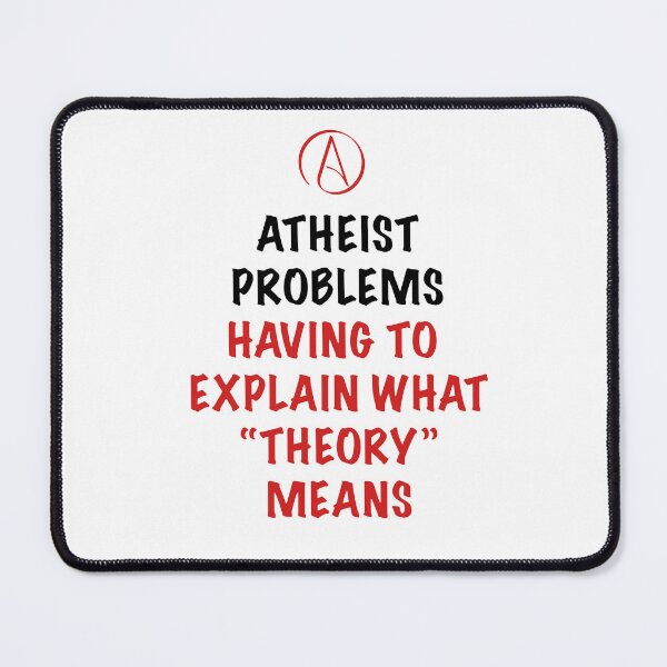 Item preview, Atheist Problems – Explaining What “Theory” Means Funny Science Quote designed and sold by Atheist-Heaven.