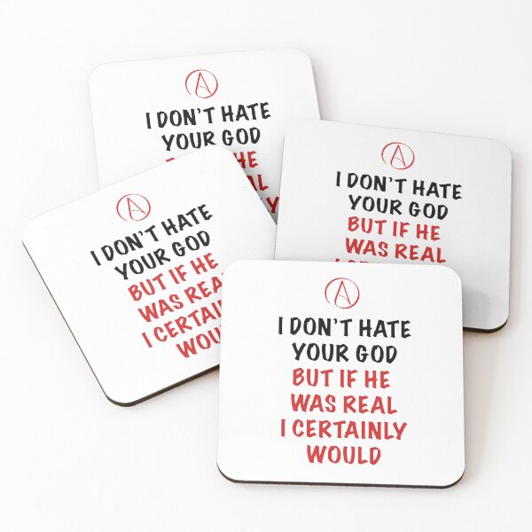 Item preview, Bold Atheist Quote – I Don’t Hate Your God, But If He Was Real I Certainly Would designed and sold by Atheist-Heaven.