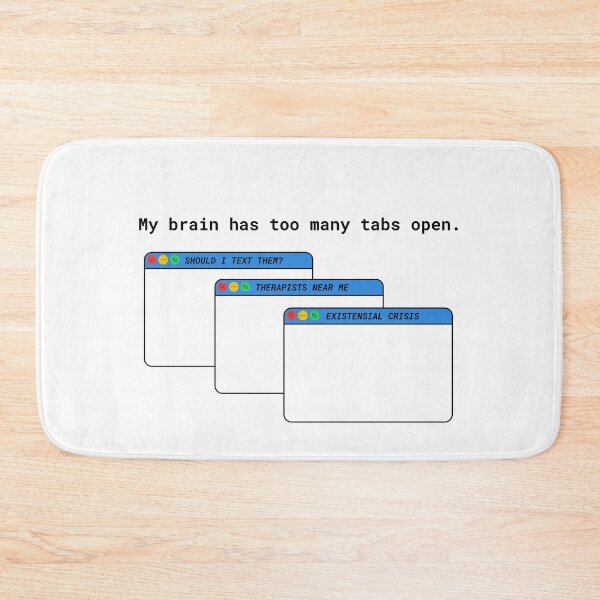 Item preview, My brain has too many tabs open. designed and sold by GiuStile.