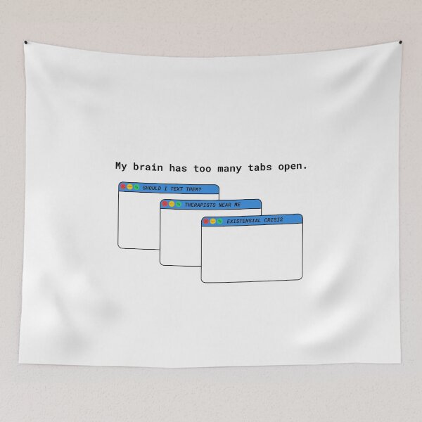 Item preview, My brain has too many tabs open. designed and sold by GiuStile.