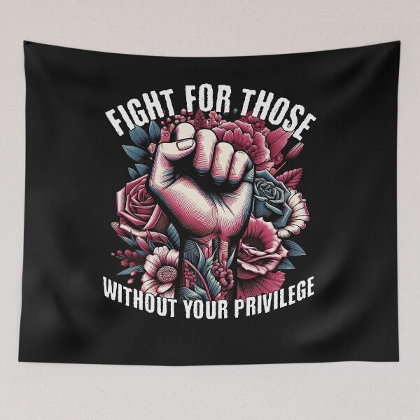 Item preview, Fight For Those Without Your Privilege designed and sold by Belarte.shop.