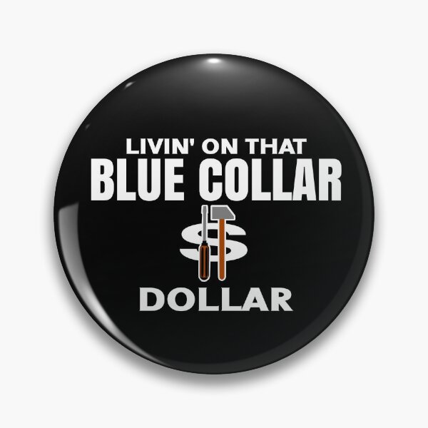Item preview, Livin' On That Blue Collar Dollar funny blue collar art  designed and sold by Colorfulman.