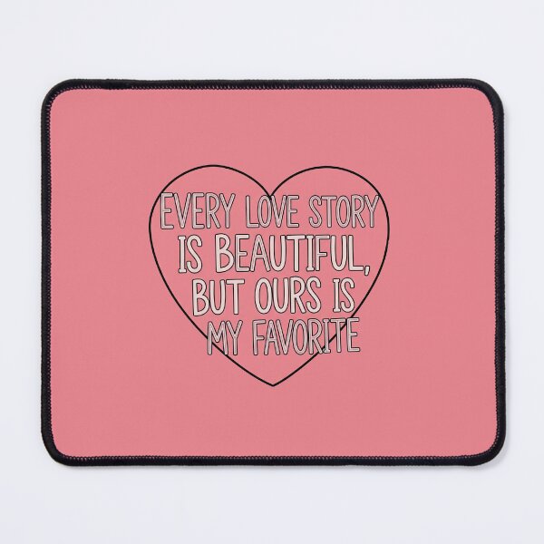 Item preview, Every Love Story Is Beautiful But Ours Is My Favorite Heart designed and sold by Owcomm.