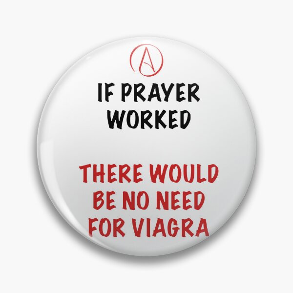 Item preview, Funny Atheist Quote – If Prayer Worked There’d Be No Need for Viagra designed and sold by Atheist-Heaven.