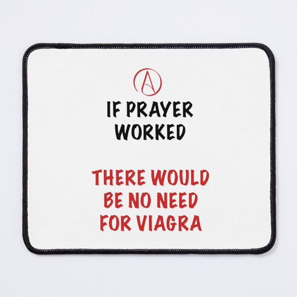 Item preview, Funny Atheist Quote – If Prayer Worked There’d Be No Need for Viagra designed and sold by Atheist-Heaven.