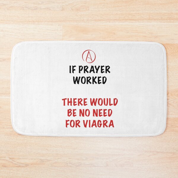 Item preview, Funny Atheist Quote – If Prayer Worked There’d Be No Need for Viagra designed and sold by Atheist-Heaven.