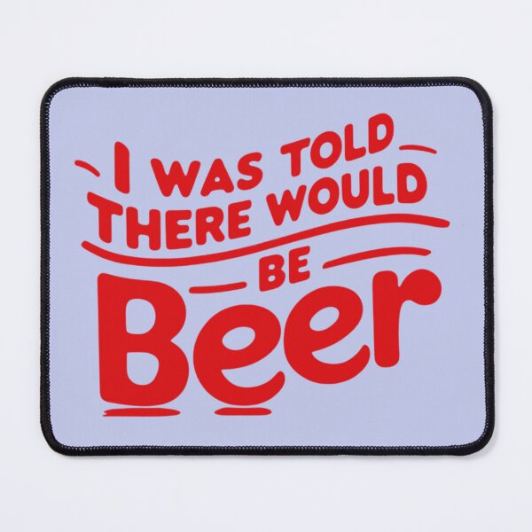 Item preview, I Was Told There Would Be Beer 1 designed and sold by DigitalandPhoto.