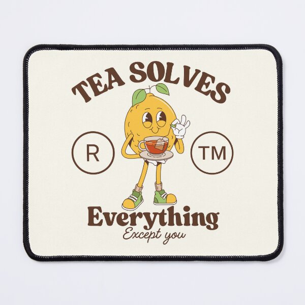 Item preview, Tea solves everything except you designed and sold by Peerless-Prime.