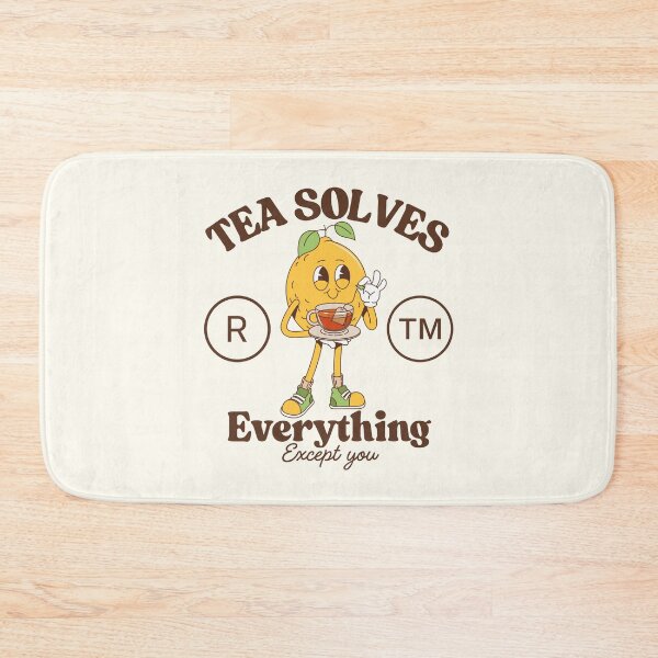 Item preview, Tea solves everything except you designed and sold by Peerless-Prime.