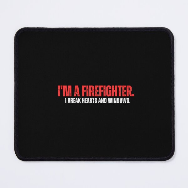 Item preview, I'm a firefighter. I break hearts and windows - Funny Firefighter designed and sold by mimiscreativity.