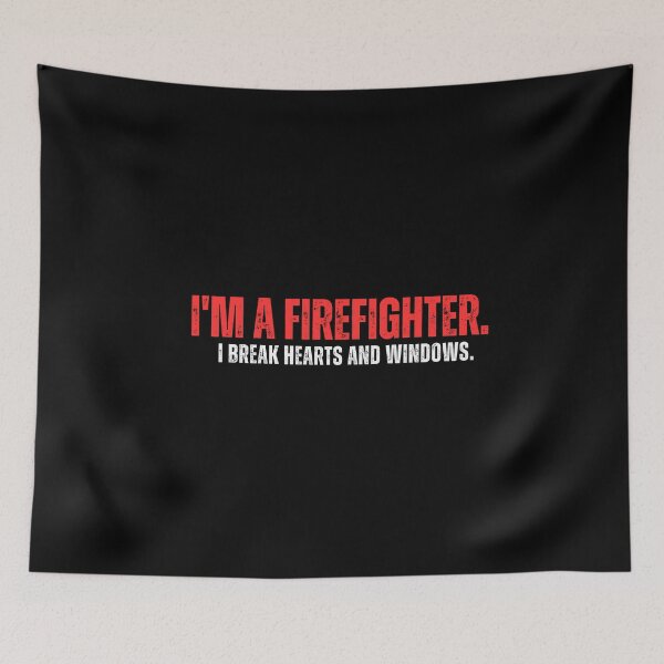 Item preview, I'm a firefighter. I break hearts and windows - Funny Firefighter designed and sold by mimiscreativity.