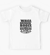 Merica Drinking Booze And Refusin to Lose Kids Tee
