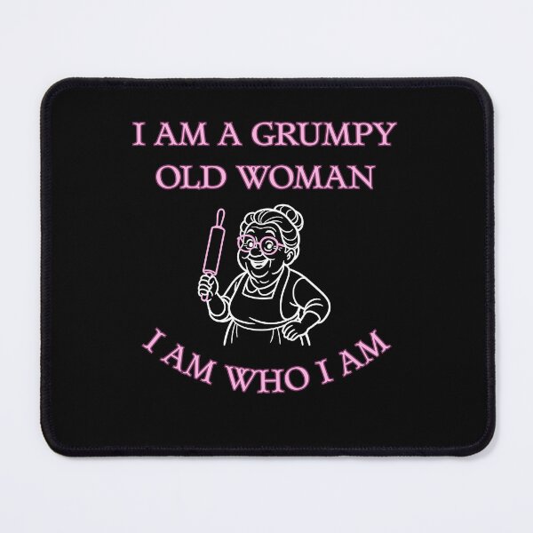 Item preview, I am a grumpy old Woman I am Who I am designed and sold by RobbyCreations.