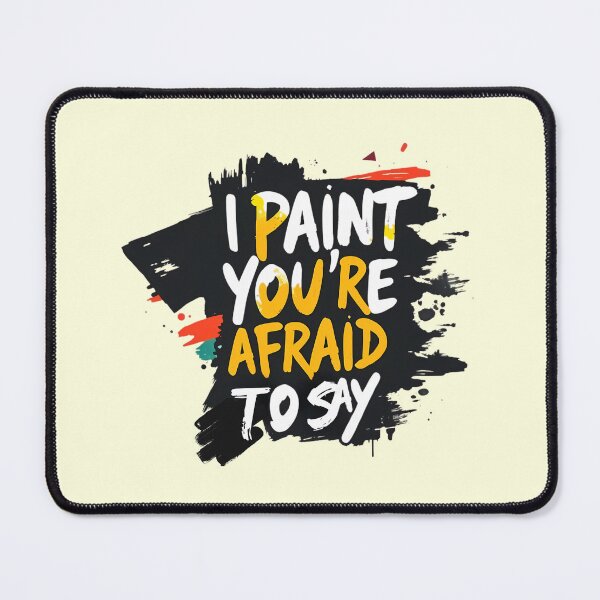 Item preview, I Paint What You’re Afraid to Say 3  – Bold Artist Quote Typography for Creative Rebels designed and sold by Ryldra-Art.