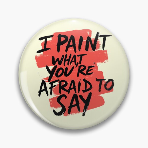 Item preview, I Paint What You’re Afraid to Say 4  – Bold Artist Quote Typography for Creative Rebels designed and sold by Ryldra-Art.