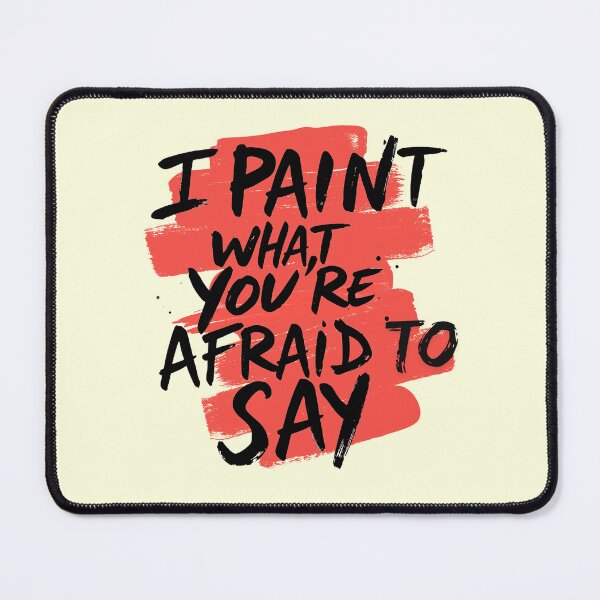 Item preview, I Paint What You’re Afraid to Say 4  – Bold Artist Quote Typography for Creative Rebels designed and sold by Ryldra-Art.