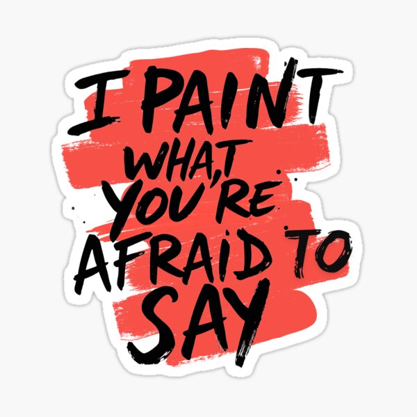 Item preview, I Paint What You’re Afraid to Say 4  – Bold Artist Quote Typography for Creative Rebels designed and sold by Ryldra-Art.