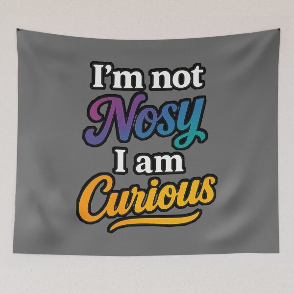 Item preview, I'm Not Nosy, Just Curious – Funny Quote Design for Curious Minds designed and sold by Just Meaningful.