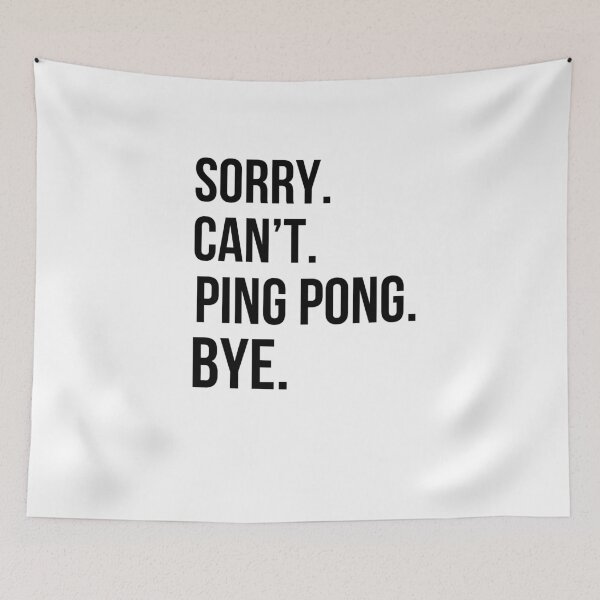 Item preview, Sorry. Can't. ping pong. Bye. funny ping pong player designed and sold by snowry.