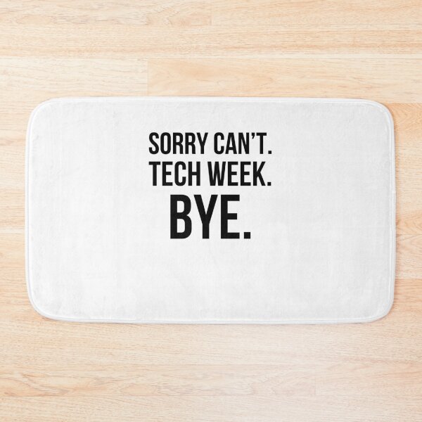 Item preview, Sorry can't. tech week. bye. funny tech Week Theatre designed and sold by snowry.