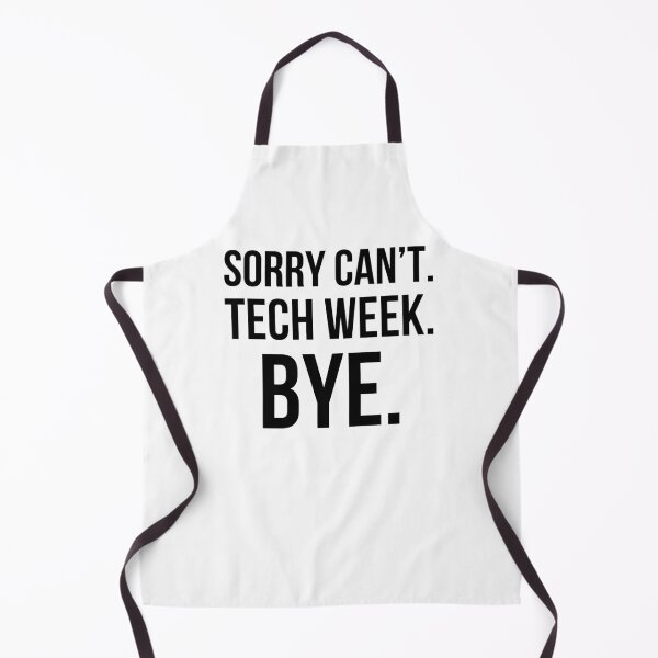 Item preview, Sorry can't. tech week. bye. funny tech Week Theatre designed and sold by snowry.