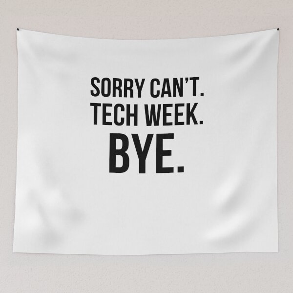 Item preview, Sorry can't. tech week. bye. funny tech Week Theatre designed and sold by snowry.