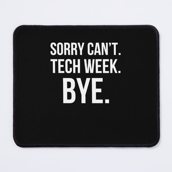 Item preview, Sorry can't. tech week. bye. funny tech Week Theatre joke designed and sold by snowry.