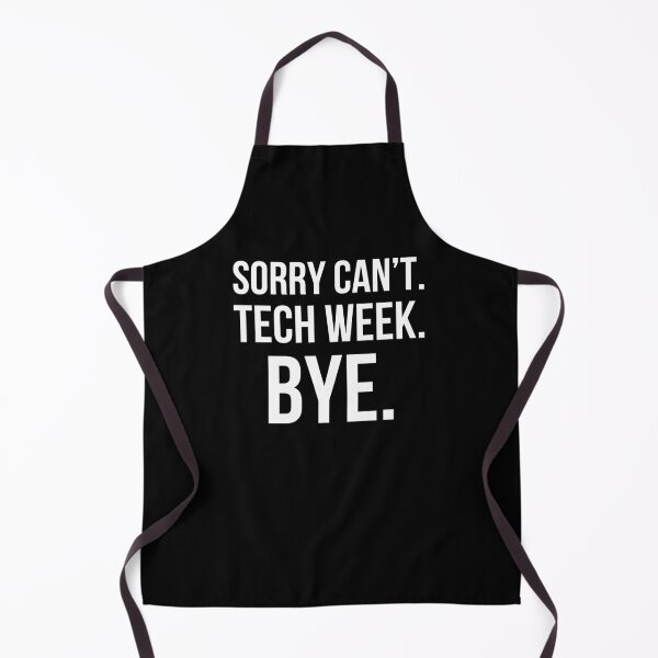 Item preview, Sorry can't. tech week. bye. funny tech Week Theatre joke designed and sold by snowry.