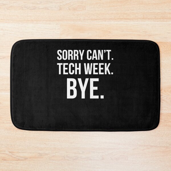 Item preview, Sorry can't. tech week. bye. funny tech Week Theatre joke designed and sold by snowry.