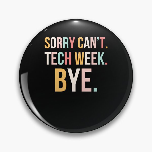 Item preview, Cute Sorry can't. tech week. bye. funny tech Week Theatre designed and sold by snowry.