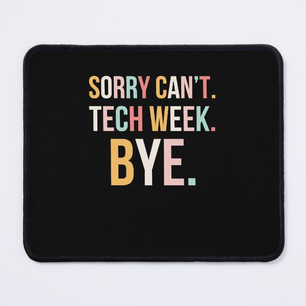 Item preview, Cute Sorry can't. tech week. bye. funny tech Week Theatre designed and sold by snowry.