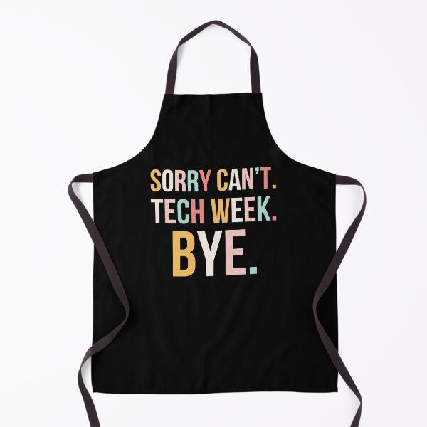 Item preview, Cute Sorry can't. tech week. bye. funny tech Week Theatre designed and sold by snowry.