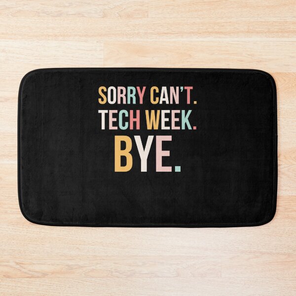 Item preview, Cute Sorry can't. tech week. bye. funny tech Week Theatre designed and sold by snowry.