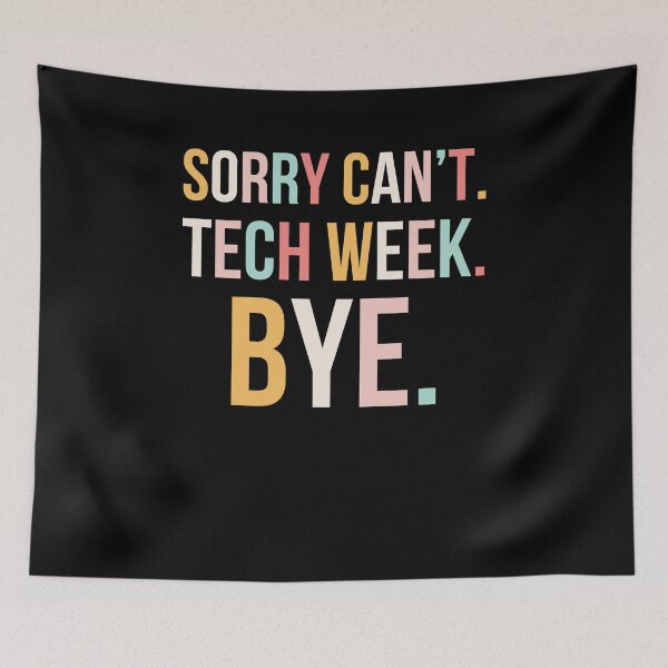 Item preview, Cute Sorry can't. tech week. bye. funny tech Week Theatre designed and sold by snowry.