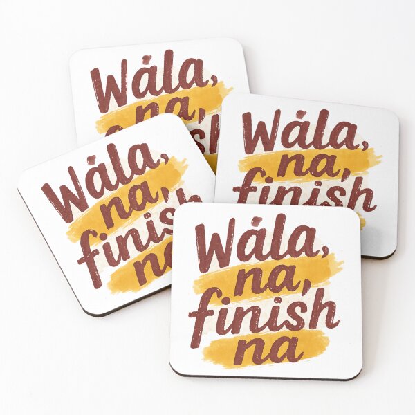 Item preview, Wala Na, Finish Na designed and sold by JXRGXNX.