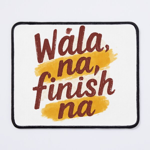 Item preview, Wala Na, Finish Na designed and sold by JXRGXNX.
