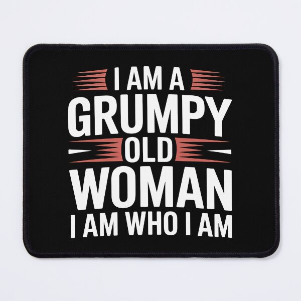 Item preview, I Am A Grumpy Old Woman I Am Who I Am - This gift is perfect for a strong, mature woman with attitude who proudly embraces herself just as she is – with humor, grumpiness, and honesty. designed and sold by ZyziowskyArt.