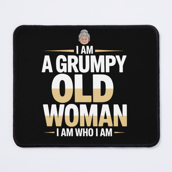 Item preview, I Am A Grumpy Old Woman I Am Who I Am - This gift is perfect for a strong, mature woman with attitude who proudly embraces herself just as she is – with humor, grumpiness, and honesty. designed and sold by ZyziowskyArt.