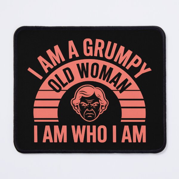 Item preview, I Am A Grumpy Old Woman I Am Who I Am - This gift is perfect for a strong, mature woman with attitude who proudly embraces herself just as she is – with humor, grumpiness, and honesty. designed and sold by ZyziowskyArt.