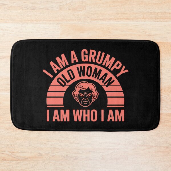 Item preview, I Am A Grumpy Old Woman I Am Who I Am - This gift is perfect for a strong, mature woman with attitude who proudly embraces herself just as she is – with humor, grumpiness, and honesty. designed and sold by ZyziowskyArt.