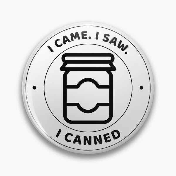 Item preview, I CAME I SAW I CANNED designed and sold by Love-Anxiety.