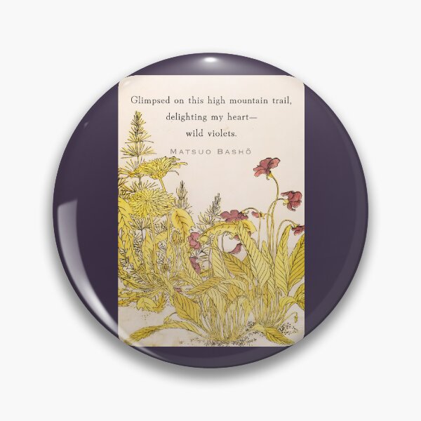 Item preview, Matsuo Bashō quote:  Glimpsed on this high mountain trail, delighting my heart— wild violets. designed and sold by artbleed.