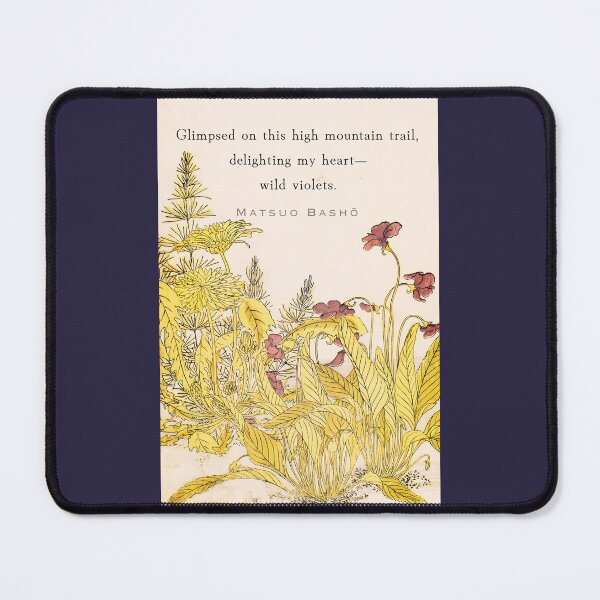 Item preview, Matsuo Bashō quote: Glimpsed on this high mountain trail, delighting my heart— wild violets. designed and sold by artbleed.