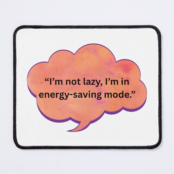 Item preview, I'm Not Lazy, I'm in Energy-Saving Mode. designed and sold by WiseGuyWarehouse.