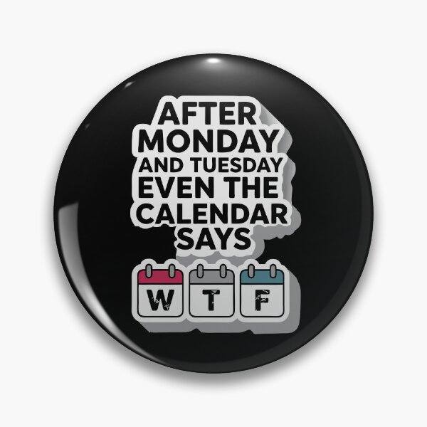 Item preview, Even the Calendar Says WTF – Weekly Struggle Meme designed and sold by pixelated_echoes.