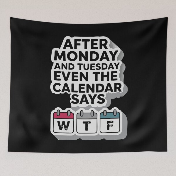 Item preview, Even the Calendar Says WTF – Weekly Struggle Meme designed and sold by pixelated_echoes.