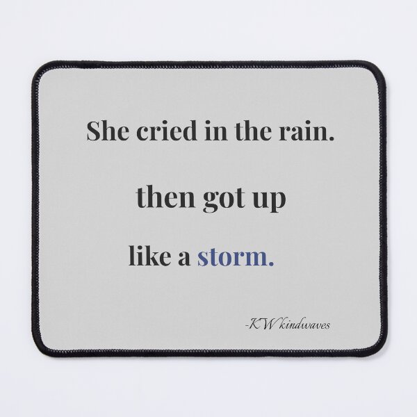 Item preview, Powerful Healing Quote – She Cried in the Rain, Then Got Up Like a Storm designed and sold by KWkindwaves.