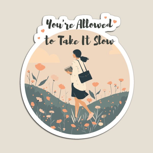 Item preview, You're allowed to take it slow designed and sold by ailui99.